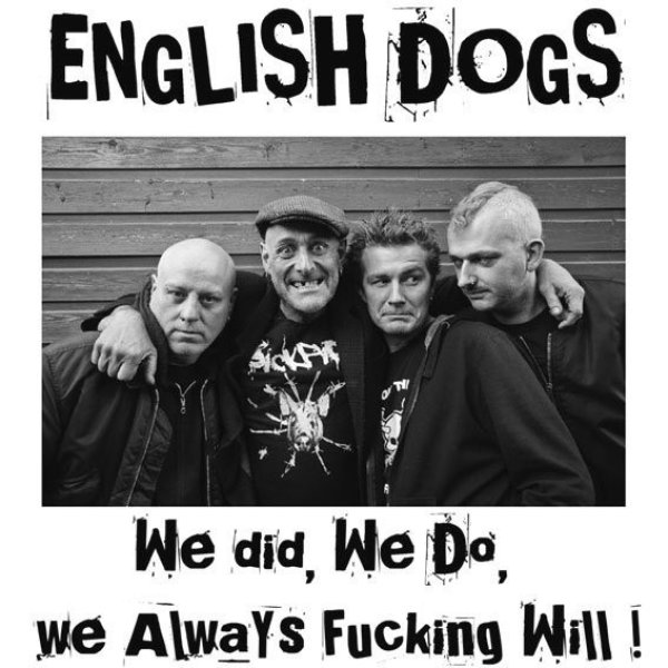 Album English Dogs - We Did, We Do, We Always Fucking Will!