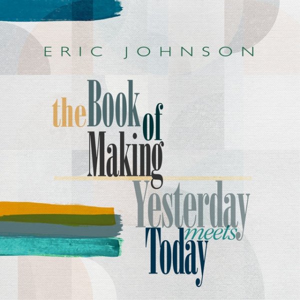 Eric Johnson The Book of Making / Yesterday Meets Today, 2022