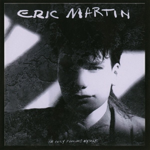 Eric Martin I'm Only Fooling Myself, 1987