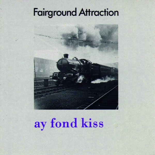 Fairground Attraction Ay Fond Kiss, 1990