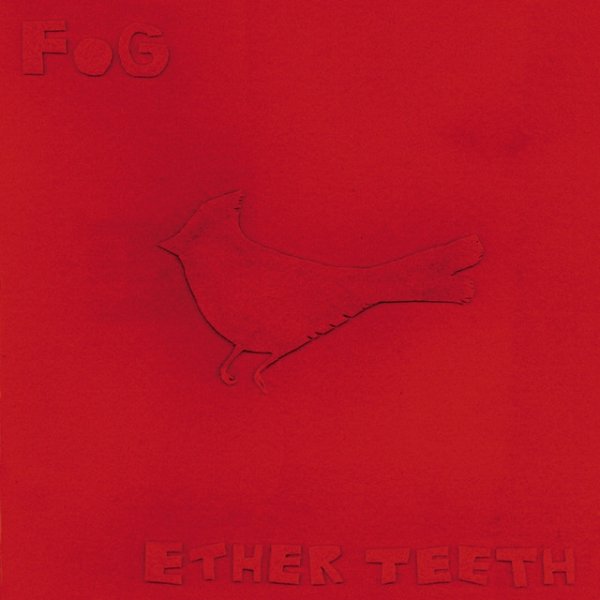 Fog Ether Teeth, 2003