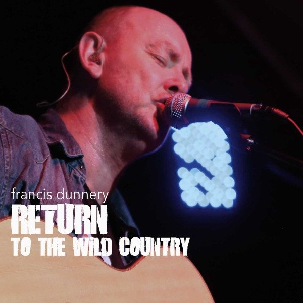 Album Francis Dunnery - Return To The Wild Country