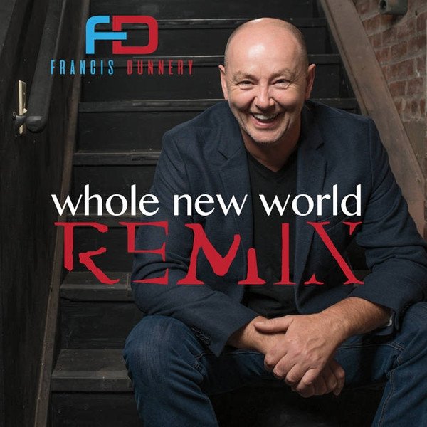 Francis Dunnery Whole New World Remix, 2017
