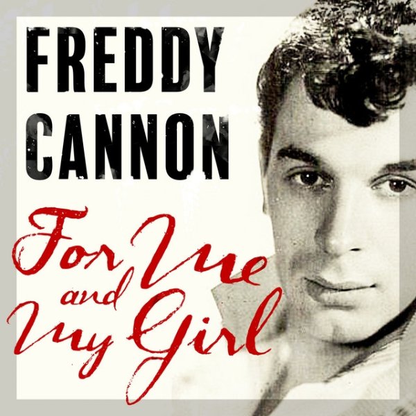 Freddy Cannon For Me and My Girl, 2018