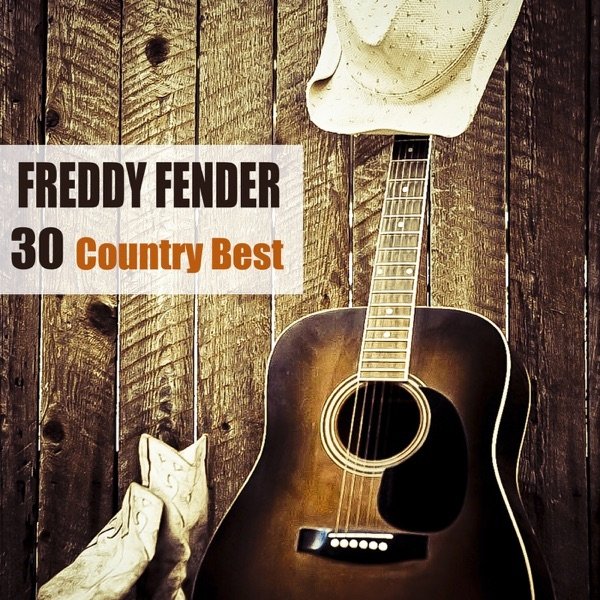 Freddy Fender 30 Country Best, 2018
