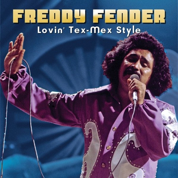 Freddy Fender Lovin' Tex-Mex Style, 2017