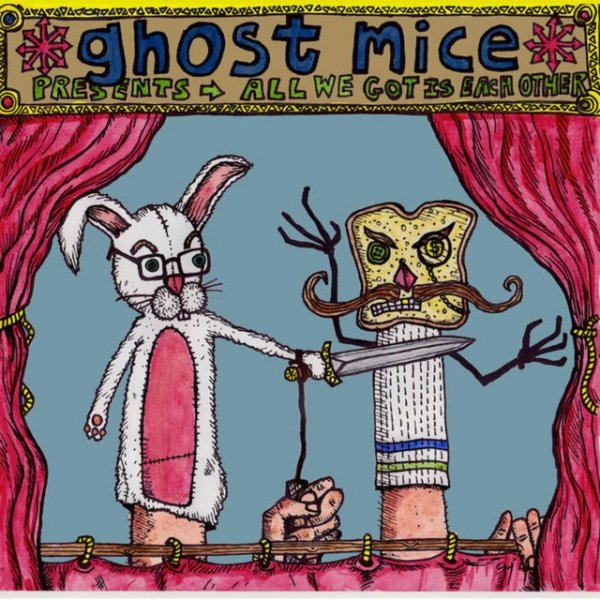 Album Ghost Mice - All We Got Is Each Other