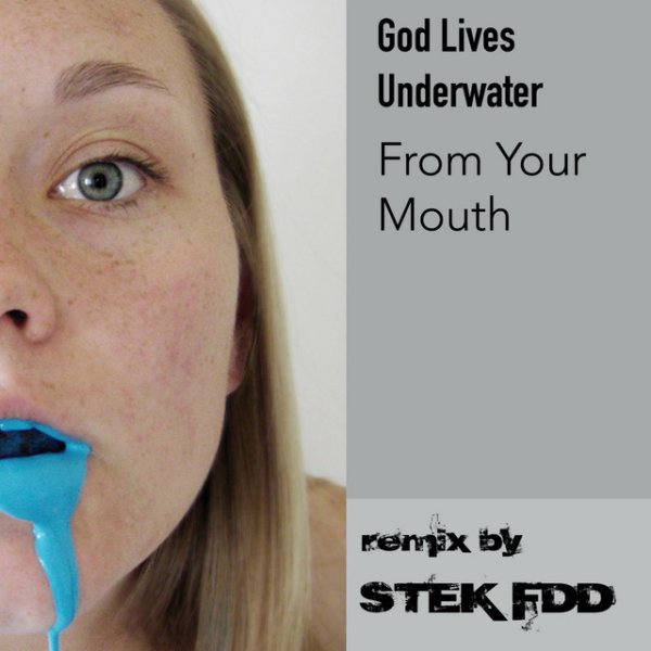 Album God Lives Underwater - From Your Mouth