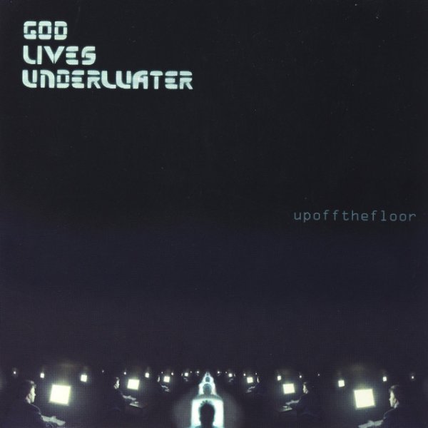Album God Lives Underwater - Up Off The Floor