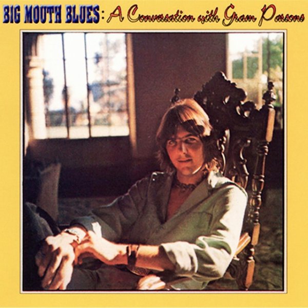 Big Mouth Blues: A Conversation with Gram Parsons - album