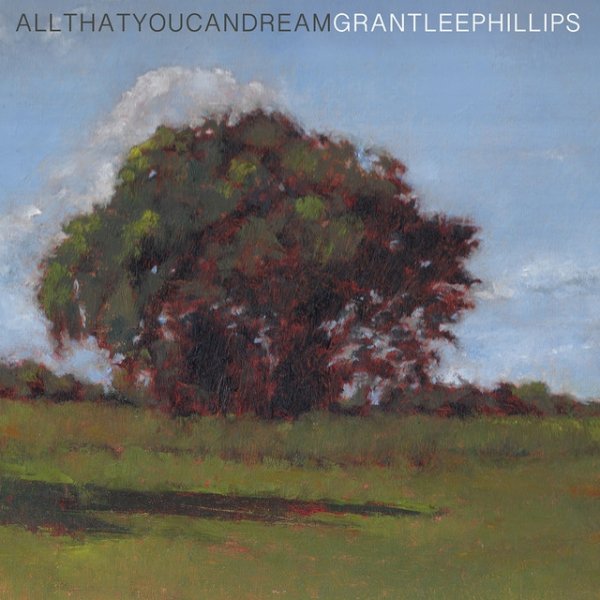 Album Grant-Lee Phillips - All That You Can Dream
