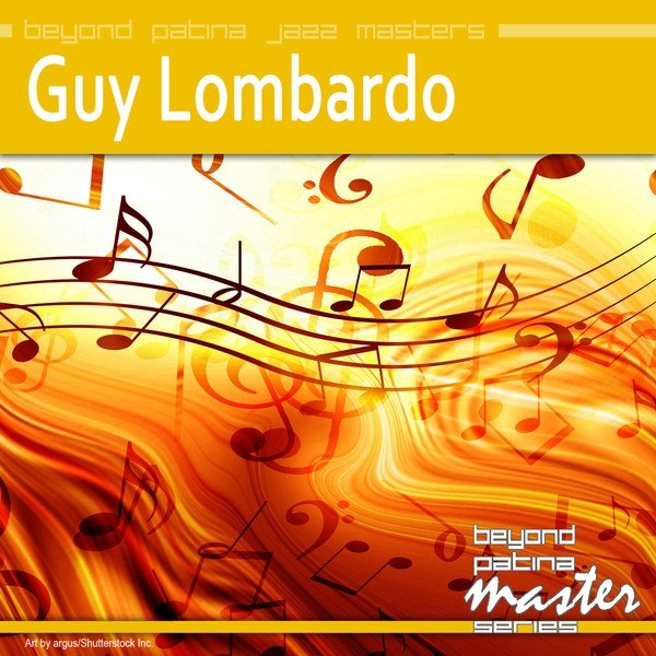 Guy Lombardo Beyond Patina Jazz Masters: Guy Lombardo, 2012