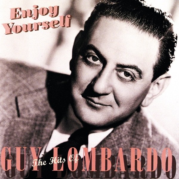 Album Guy Lombardo - Enjoy Yourself: The Hits of Guy Lombardo