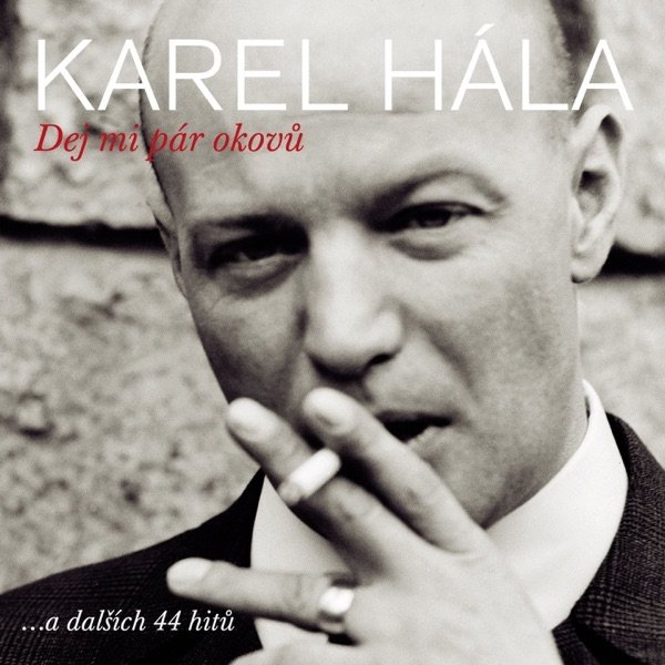 Album Hála Karel - Dej Mi Pár Okovů... (A Dalších 44 Hitů)