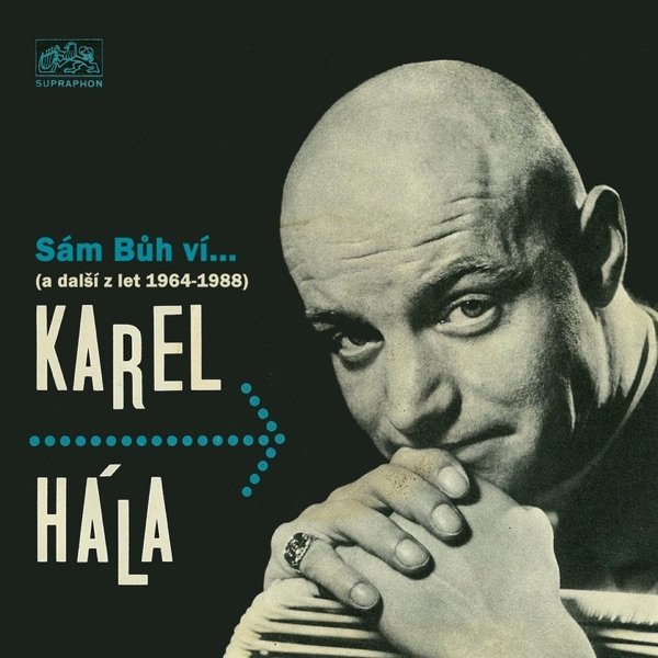 Album Hála Karel - Sám Bůh Ví... (a další z let 1964-1988)