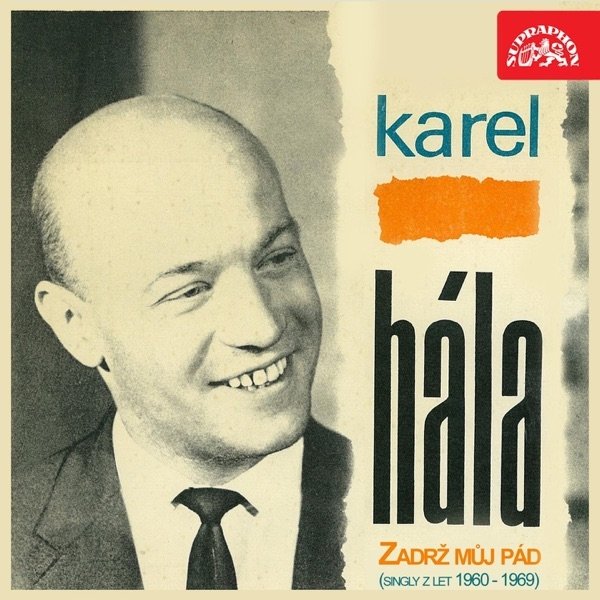 Album Hála Karel - Zadrž Můj Pád (Singly Z Let 1960-1969)