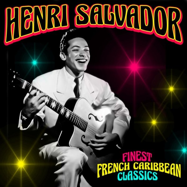 Henri Salvador Finest French Caribbean Classics, 2011