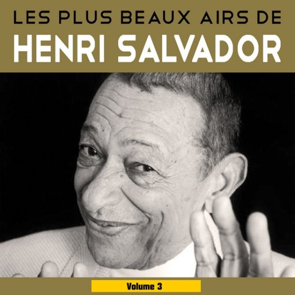 Album Henri Salvador - Les plus beaux airs, Vol. 3
