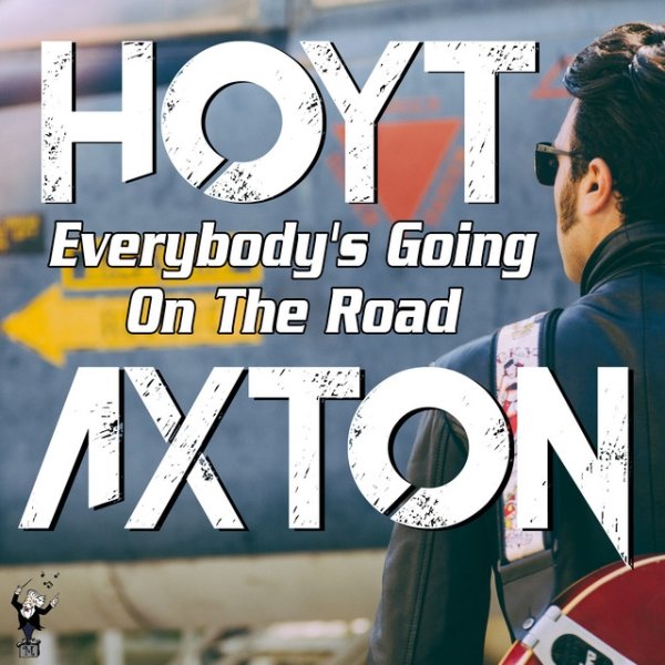 Hoyt Axton Everybody's Going on the Road, 2021