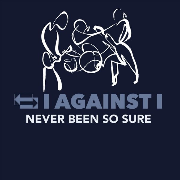 Album I Against I - Never Been so Sure