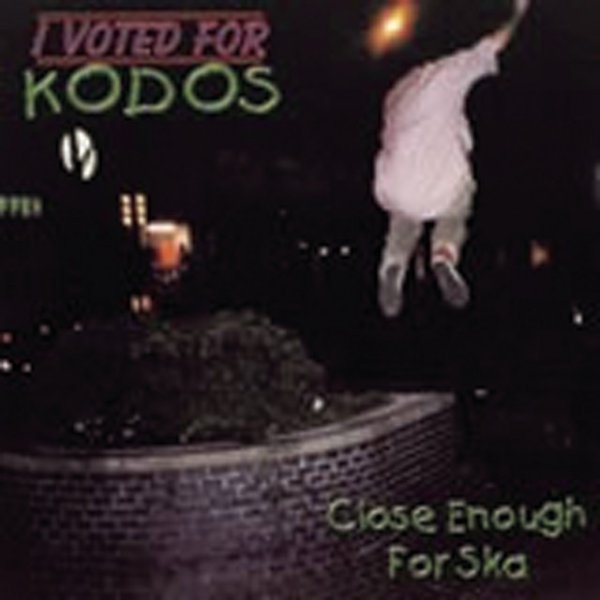Album I Voted For Kodos - Close Enough for Ska