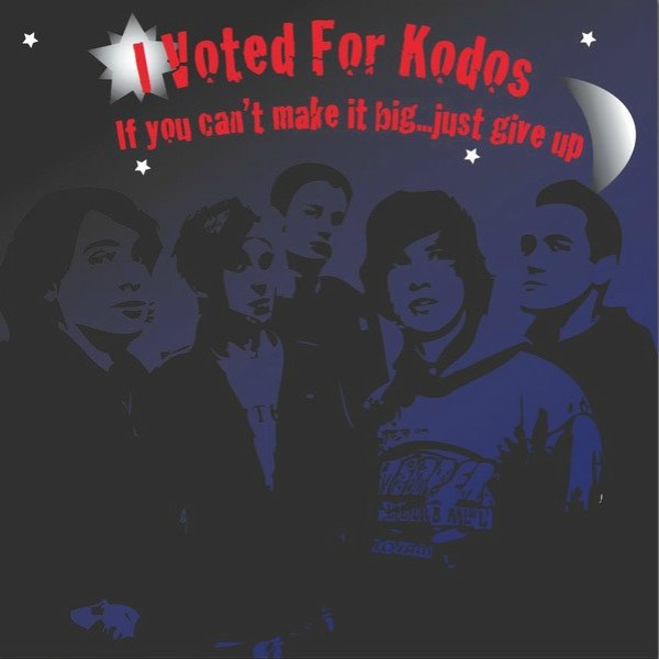 I Voted For Kodos If You Can't Make It Big…Just Give Up, 2007