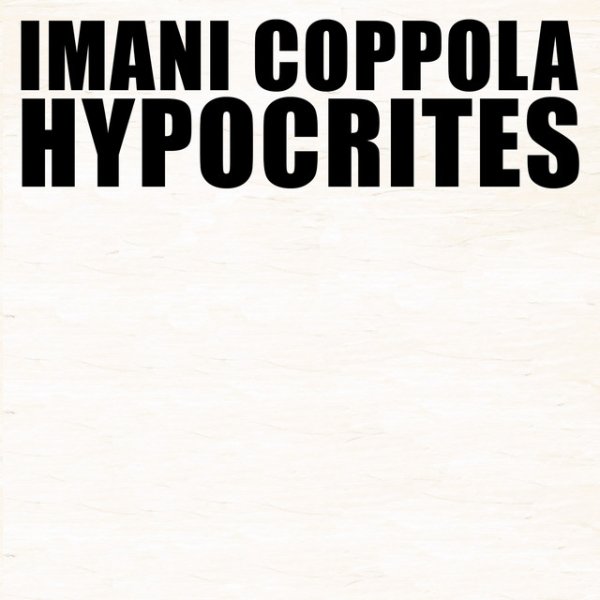Imani Coppola Hypocrites, 2017