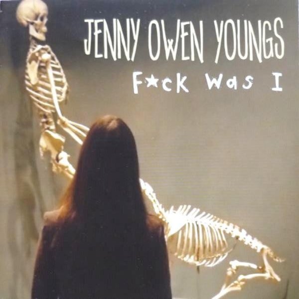 Album Jenny Owen Youngs - F*ck Was I