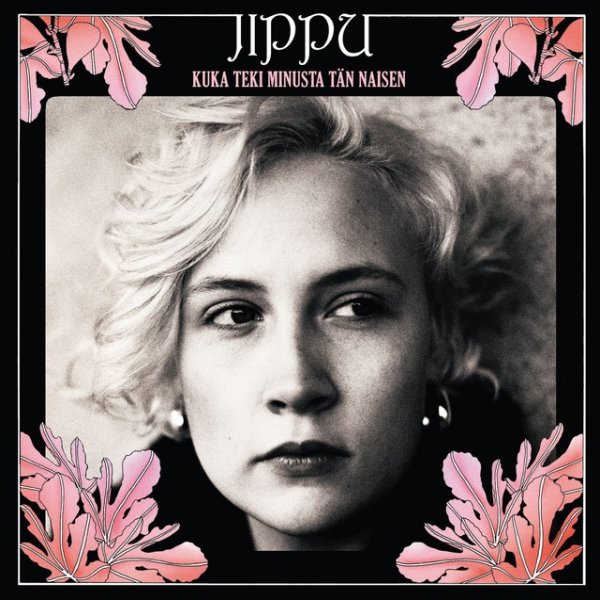 Album Jippu - Kuka teki minusta tän naisen