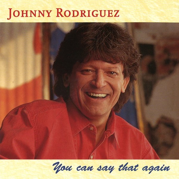 Album Johnny Rodriguez - You Can Say That Again