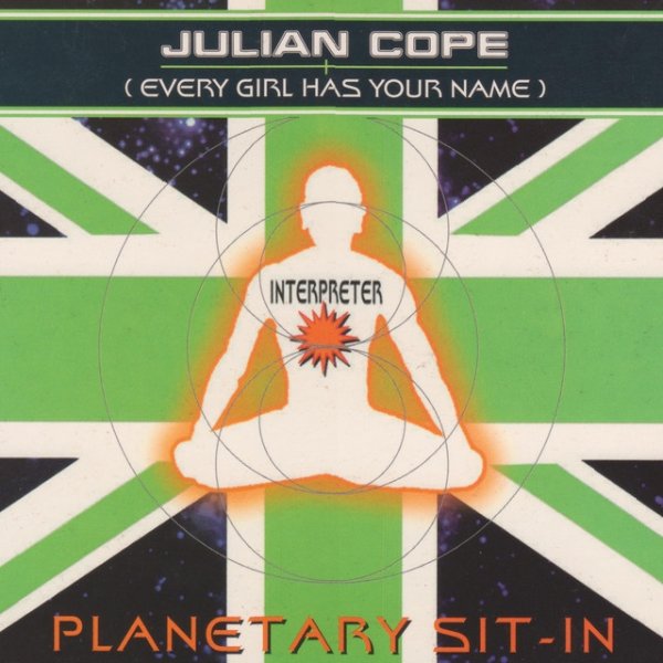 Album Julian Cope - Planetary Sit-In (Every Girl Has Your Name)