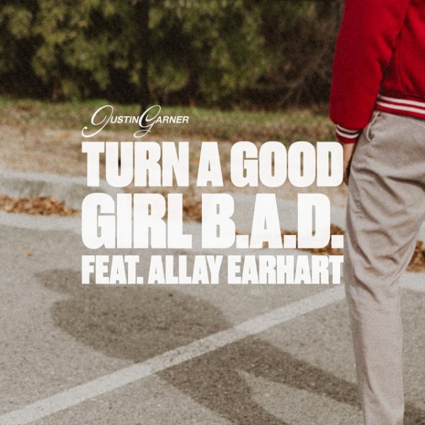 Album Justin Garner - Turn a Good Girl B.A.D.