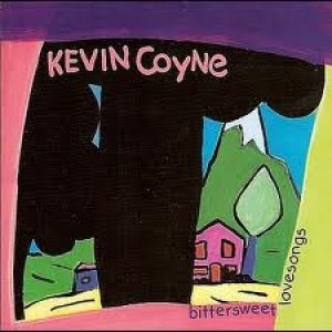 Coyne, Kevin  Bittersweet Lovesongs, 1999