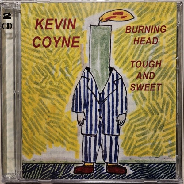Coyne, Kevin  Burning Head & Tough And Sweet, 2023