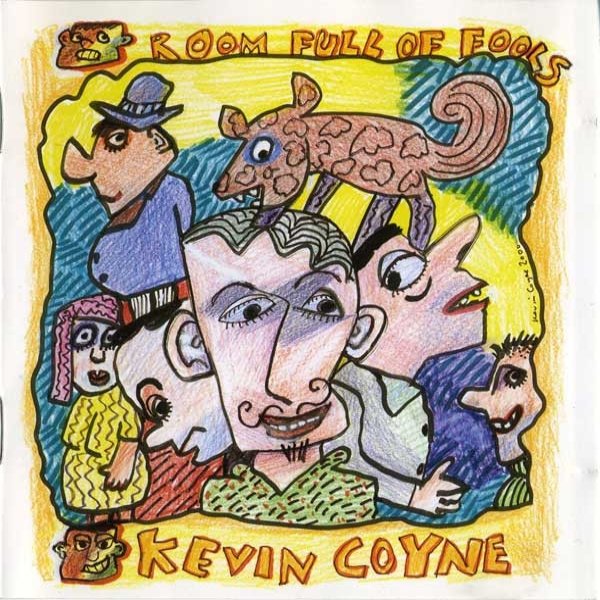 Coyne, Kevin  Room Full Of Fools, 2000