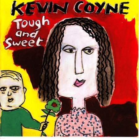 Coyne, Kevin  Tough And Sweet, 1993