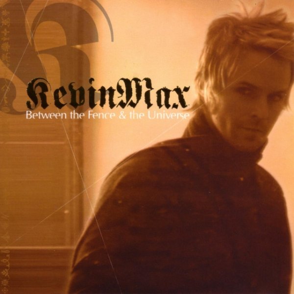 Album Kevin Max - Between The Fence & The Universe