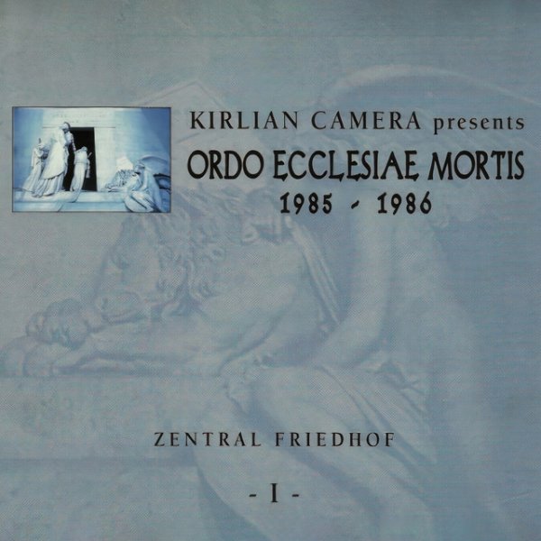 Album Kirlian Camera - Ordo Ecclesiae Mortis: Zentral Friedhof I