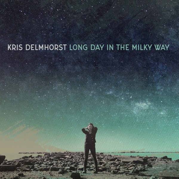 Kris Delmhorst Long Day in the Milky Way, 2020