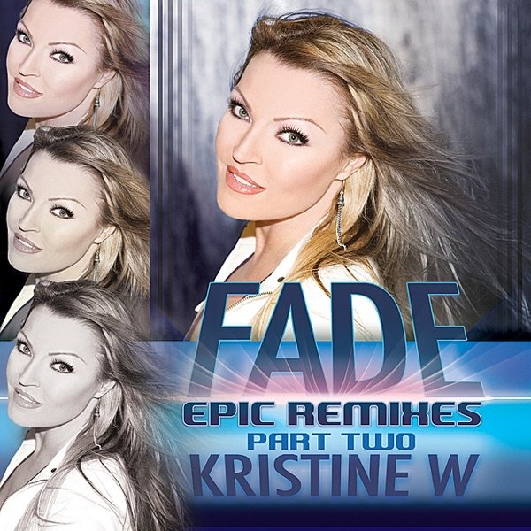 Kristine W. Fade: The Epic Remixes, Pt. 2, 2011