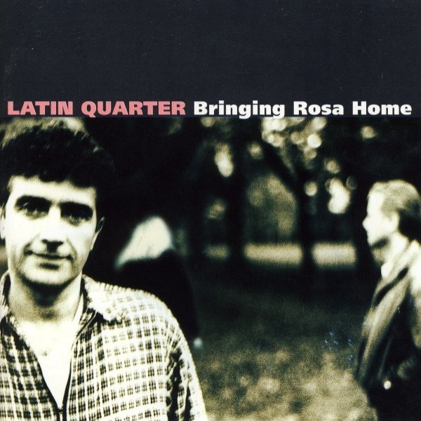 Album Latin Quarter - Bringing Rosa Home