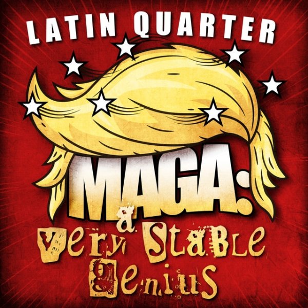 Album Latin Quarter - MAGA: A Very Stable Genius