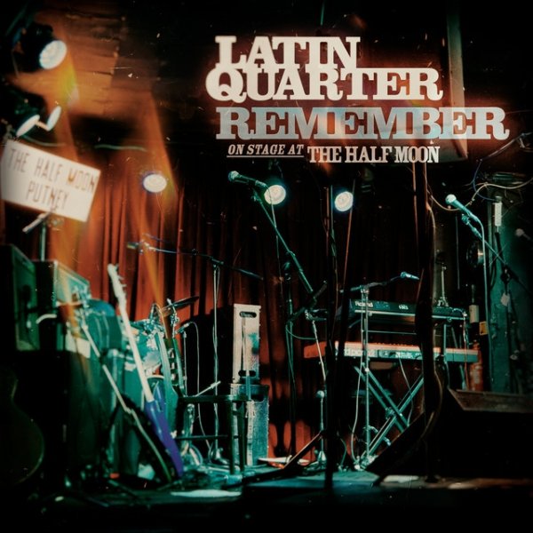 Album Latin Quarter - Remember - On Stage at The Half Moon