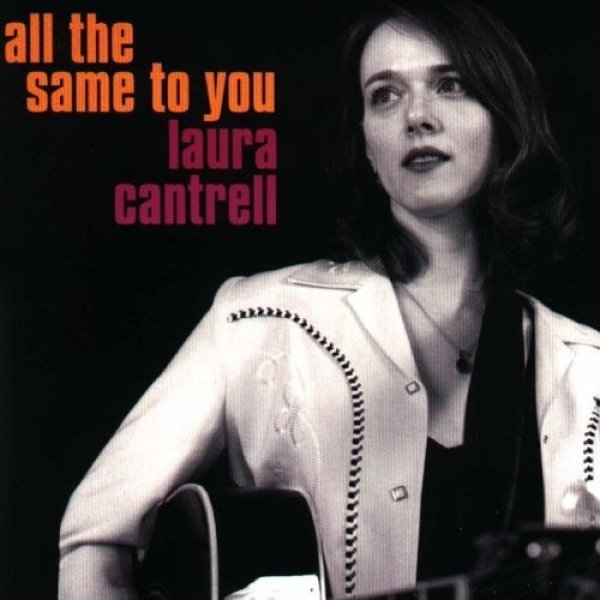 Album Laura Cantrell - All The Same To You