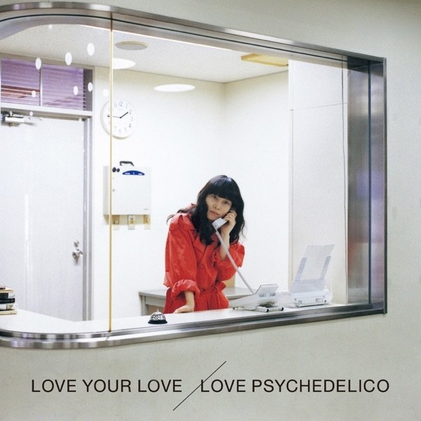 LOVE PSYCHEDELICO Love Your Love, 2017
