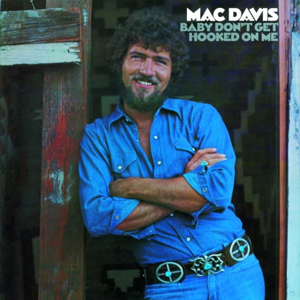 Mac Davis Baby Don't Get Hooked On Me, 1972