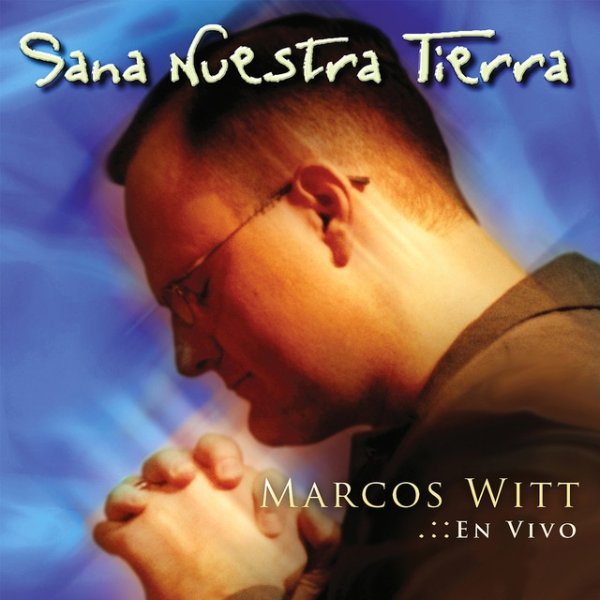 Marcos Witt Sana Nuestra Tierra, 2001
