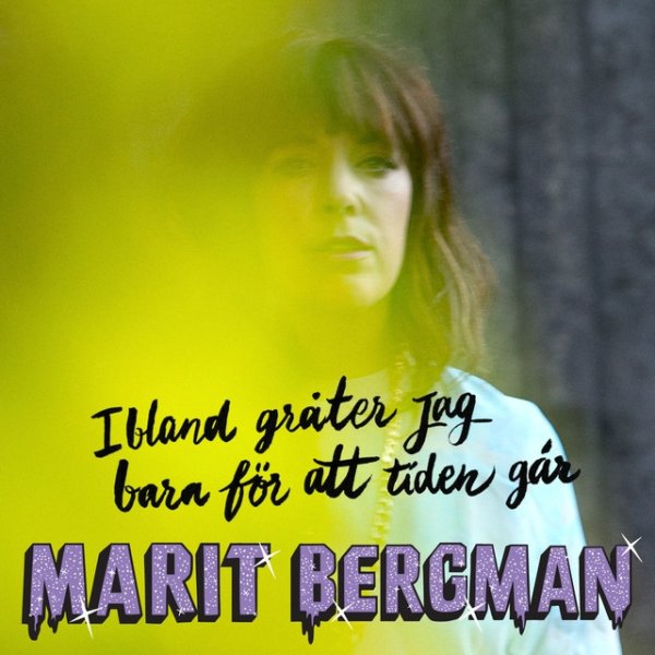 Marit Bergman Ibland gråter jag bara för att tiden går, 2016