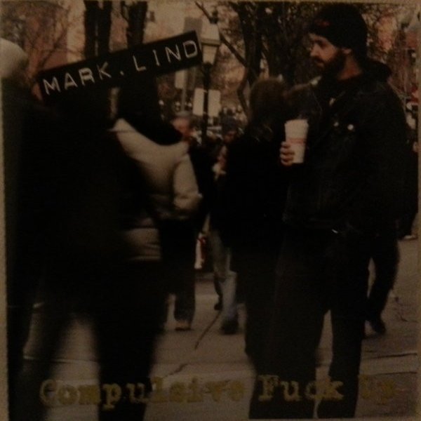 Mark Lind Compulsive Fuck Up, 2007