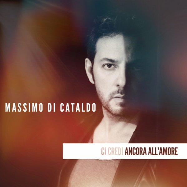 Album Massimo Di Cataldo - Ci credi ancora all